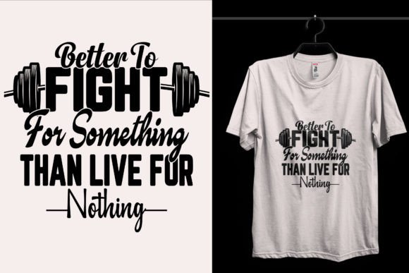 Better to Fight Gym T-Shirt Design Graphics and T-Shirt Designs