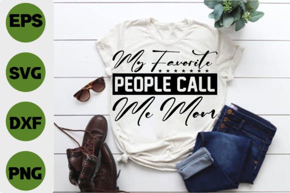 Funny Mom T-Shirt Design, My Favorite Pe Graphics and T-Shirt Designs