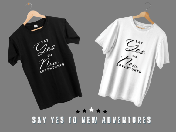Funny Shirts, Say Yes to New Adventures: Graphics and T-Shirt Designs Review