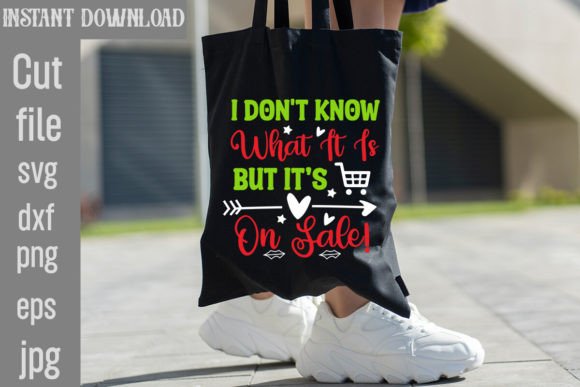 I Don t Know What It is but It s on Sale Graphics and T-Shirt Designs