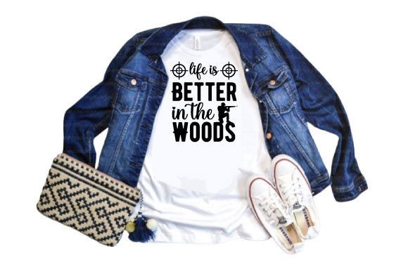Life is Better in the Woods Svg Design Graphics and T-Shirt Designs