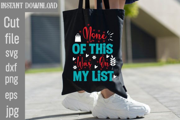 None of This Was on My List SVG Cut File: Graphics and T-Shirt Designs Review