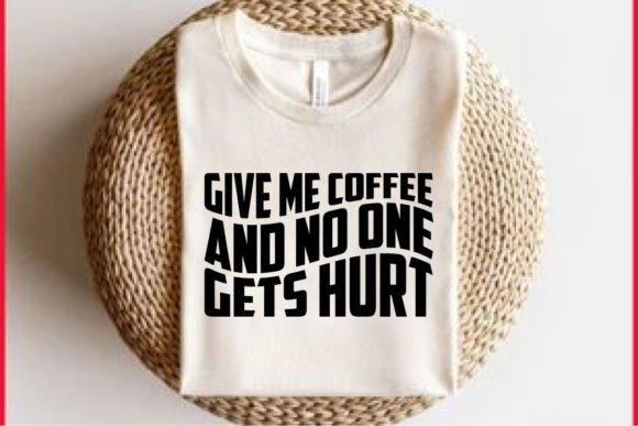 Retro Funny T-shirt Design, Give Me Coff Graphics and T-Shirt Designs