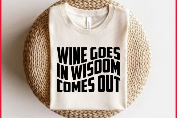 Retro Funny T-shirt Design, Wine Goes in Graphics and T-Shirt Designs Review