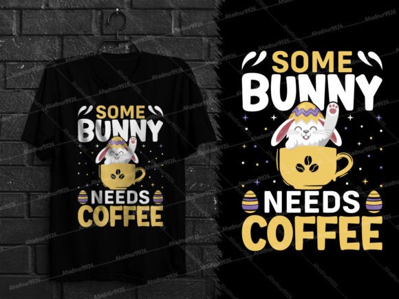 Some Bunny Needs Coffee Easter T-Shirt Graphics and T-Shirt Designs