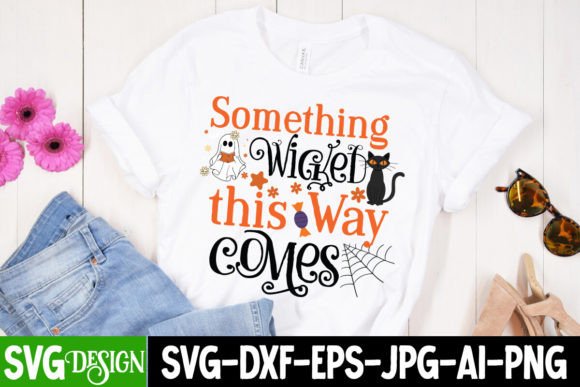 Something Wicked This Way Comes SVG PNG Graphics and T-Shirt Designs